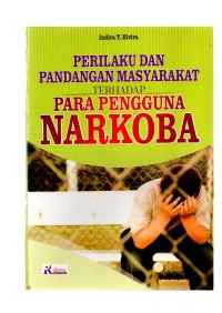 Perilaku dan pandangan masyarakat terhadap para pengguna narkoba
