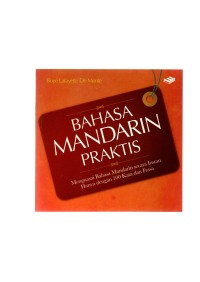 Bahasa mandarin praktis: menguasai bahasa mandarin secara instan hanya dengan seratus kata dan frasa