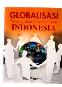 Globalisasi peluang atau ancaman bagi indonesia