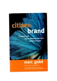 Citizen brand 10 perintah untuk mentransformasikan merek dalam demokrasi konsumen