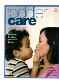 Toodler care : pedoman lengkap perawatan batita